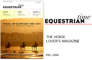 EQUESTRIAN TIME – THE HORSE LOVER’S MAGAZINE – FALL 2024